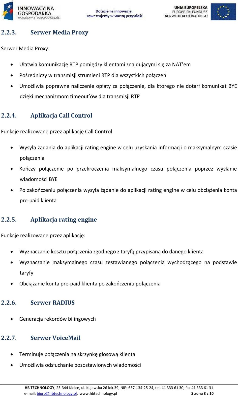 naliczenie opłaty za połączenie, dla którego nie dotarł komunikat BYE dzięki mechanizmom timeout ów dla transmisji RTP 2.2.4.