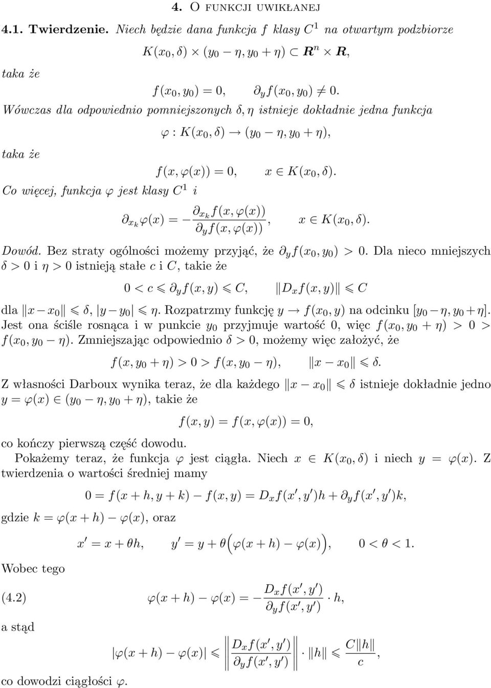 f(x, ϕ(x)), x K(x 0, δ). x K(x 0, δ). Dowód. Bez straty ogólności możemy przyjąć, że y f(x 0, y 0 ) > 0.