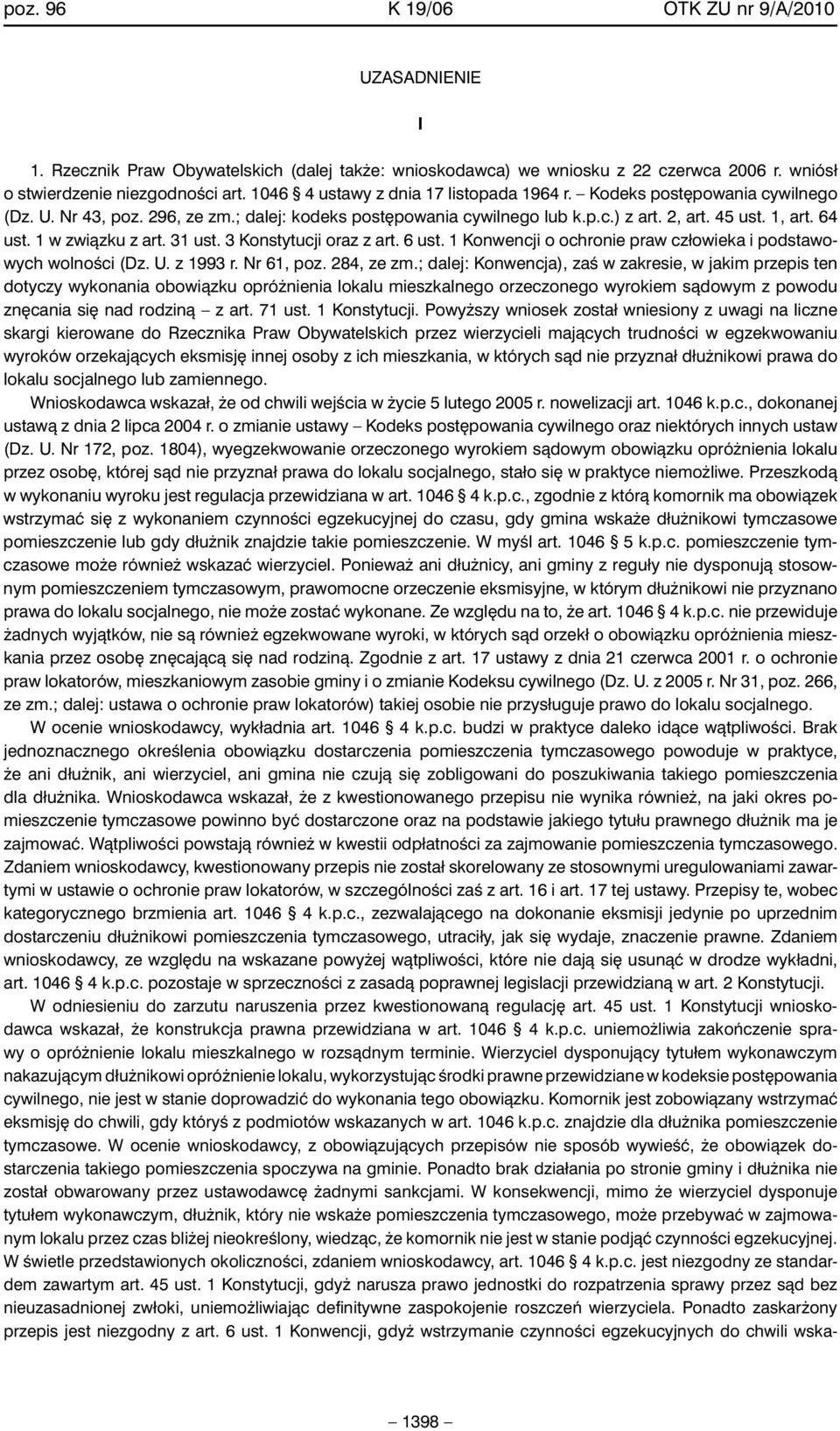 1 w zwiàzku z art. 31 ust. 3 Konstytucji oraz z art. 6 ust. 1 Konwencji o ochronie praw człowieka i podstawowych wolnoêci (Dz. U. z 1993 r. Nr 61, poz. 284, ze zm.