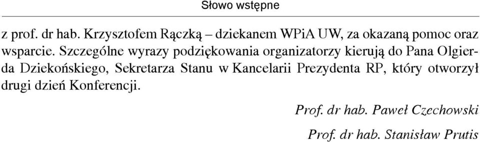 Szczególne wyrazy podziękowania organizatorzy kierują do Pana Olgierda