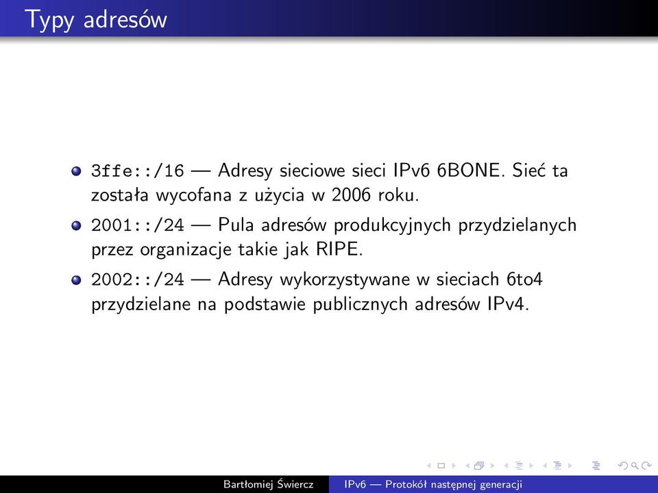 2001::/24 Pula adresów produkcyjnych przydzielanych przez organizacje