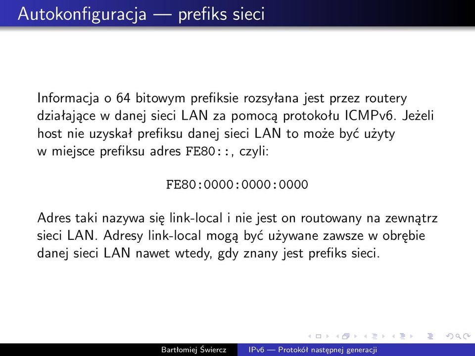 Jeżeli hostnieuzyskałprefiksudanejsiecilantomożebyćużyty w miejsce prefiksu adres FE80::, czyli: