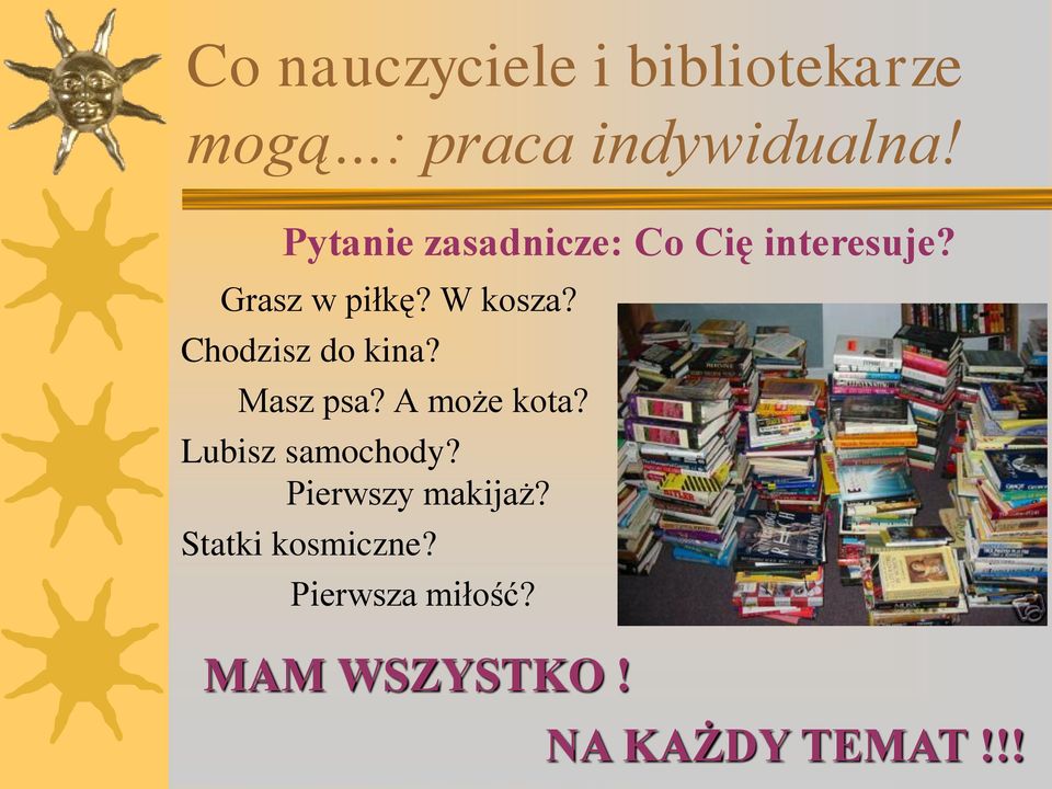 Chodzisz do kina? Masz psa? A może kota? Lubisz samochody?