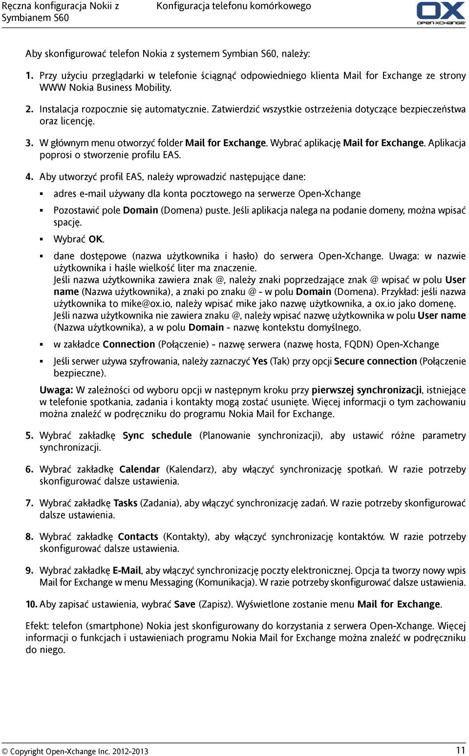 Zatwierdzić wszystkie ostrzeżenia dotyczące bezpieczeństwa oraz licencję. 3. W głównym menu otworzyć folder Mail for Exchange. Wybrać aplikację Mail for Exchange.