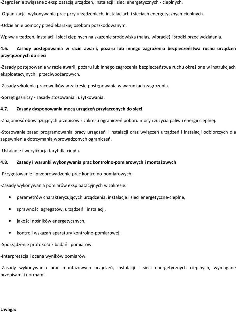 Zasady postępowania w razie awarii, pożaru lub innego zagrożenia bezpieczeństwa ruchu urządzeń przyłączonych do sieci -Zasady postępowania w razie awarii, pożaru lub innego zagrożenia bezpieczeństwa