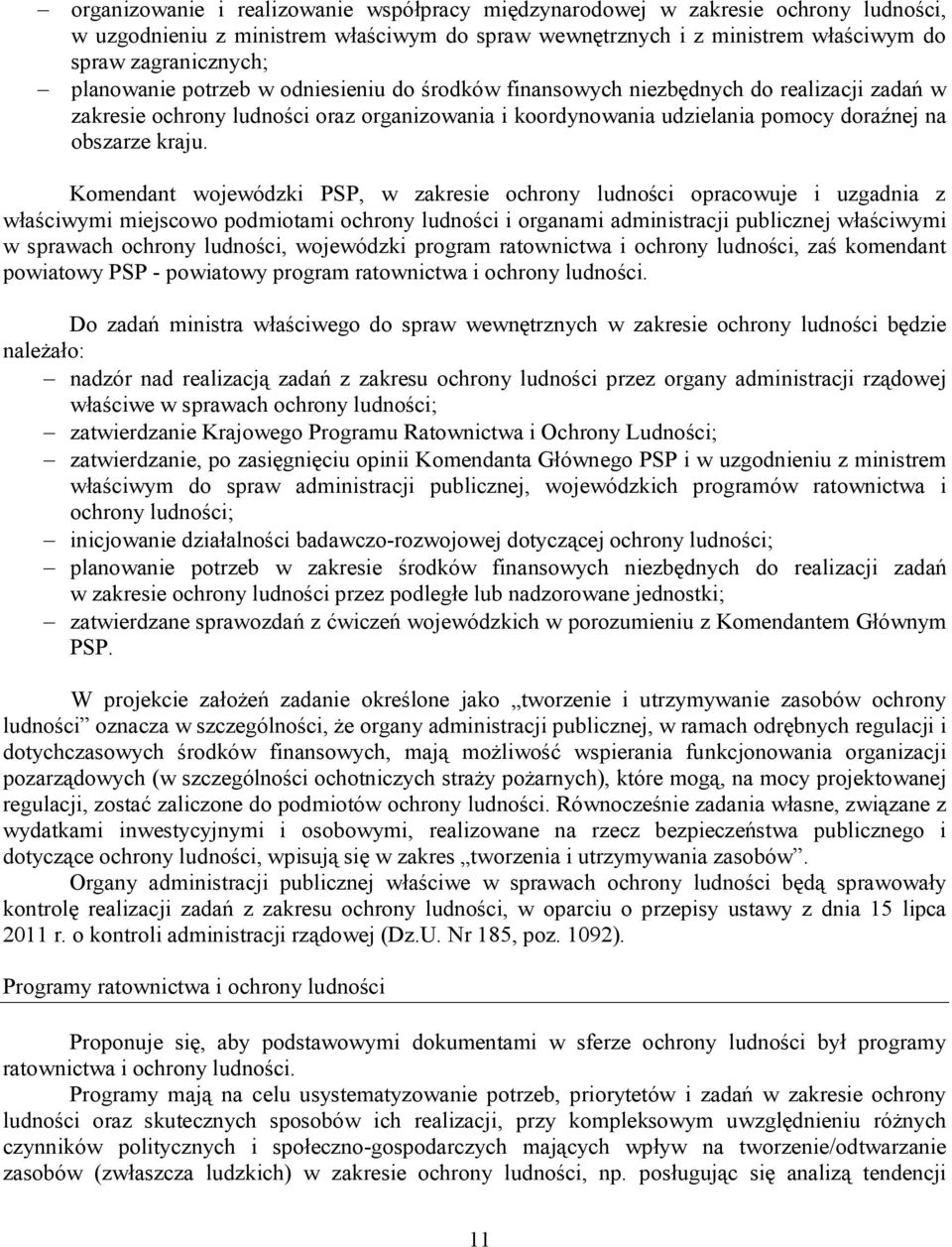 Komendant wojewódzki PSP, w zakresie ochrony ludności opracowuje i uzgadnia z właściwymi miejscowo podmiotami ochrony ludności i organami administracji publicznej właściwymi w sprawach ochrony