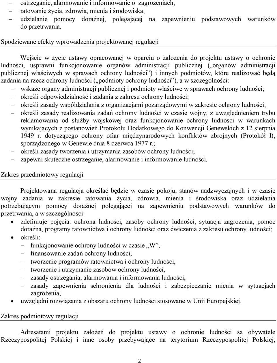 publicznej ( organów administracji publicznej właściwych w sprawach ochrony ludności ) i innych podmiotów, które realizować będą zadania na rzecz ochrony ludności ( podmioty ochrony ludności ), a w