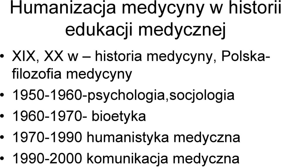 1950-1960-psychologia,socjologia 1960-1970- bioetyka