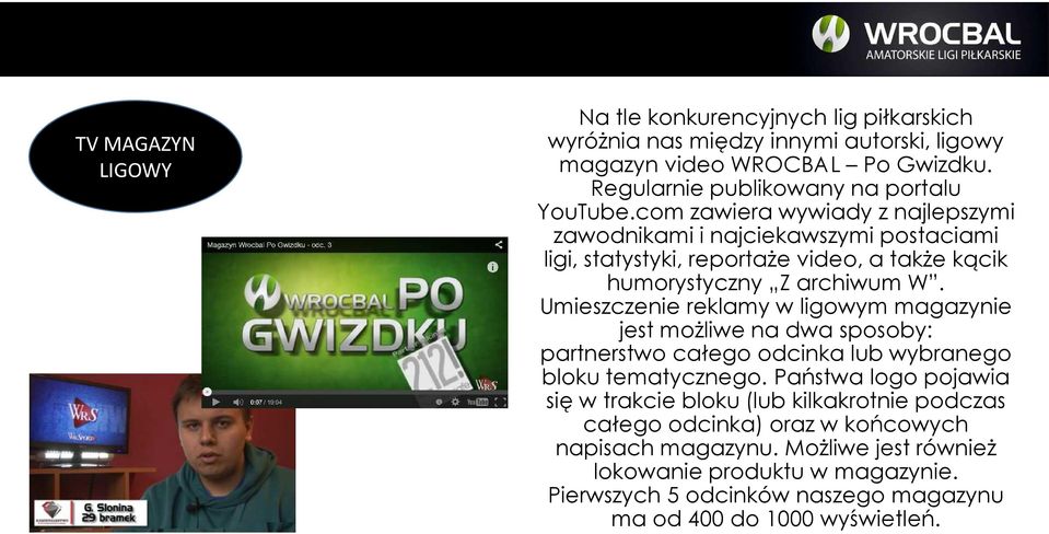 com zawiera wywiady z najlepszymi zawodnikami i najciekawszymi postaciami ligi, statystyki, reportaże video, a także kącik humorystyczny Z archiwum W.