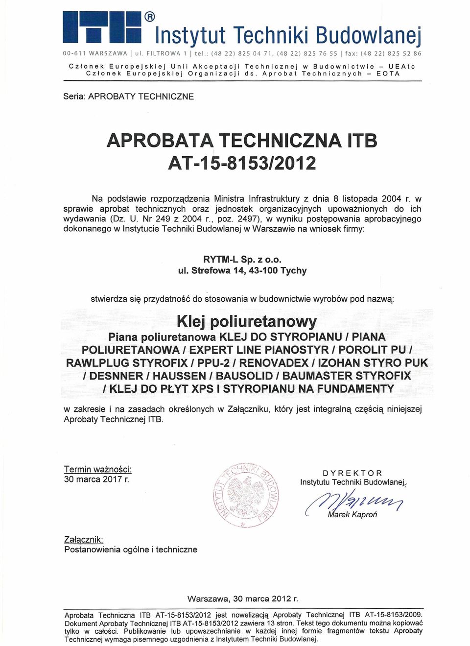 Aprobat Technicznych - EOTA Seria: APROBATY TECHNICZNE APROBATA TECHNICZNA ITB AT -15-8153/2012 Na podstawie rozporządzenia Ministra Infrastruktury z dnia 8 listopada 2004 r.