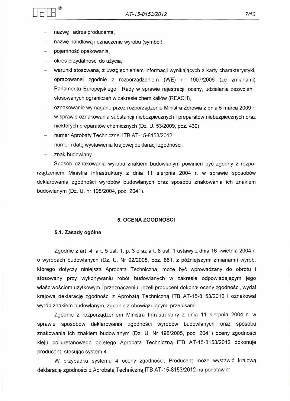 stosowanych ograniczeń w zakrjsie chemikaliów (REACH), oznakowanie wymagane przez rozporządzenie Ministra Zdrowia z dnia 5 marca 2009 r.