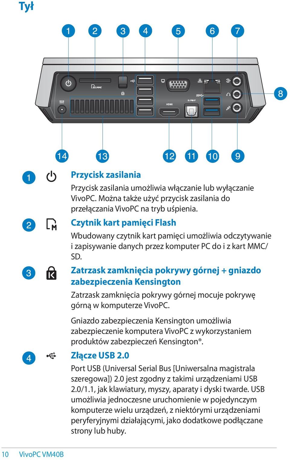 Zatrzask zamknięcia pokrywy górnej + gniazdo zabezpieczenia Kensington Zatrzask zamknięcia pokrywy górnej mocuje pokrywę górną w komputerze VivoPC.