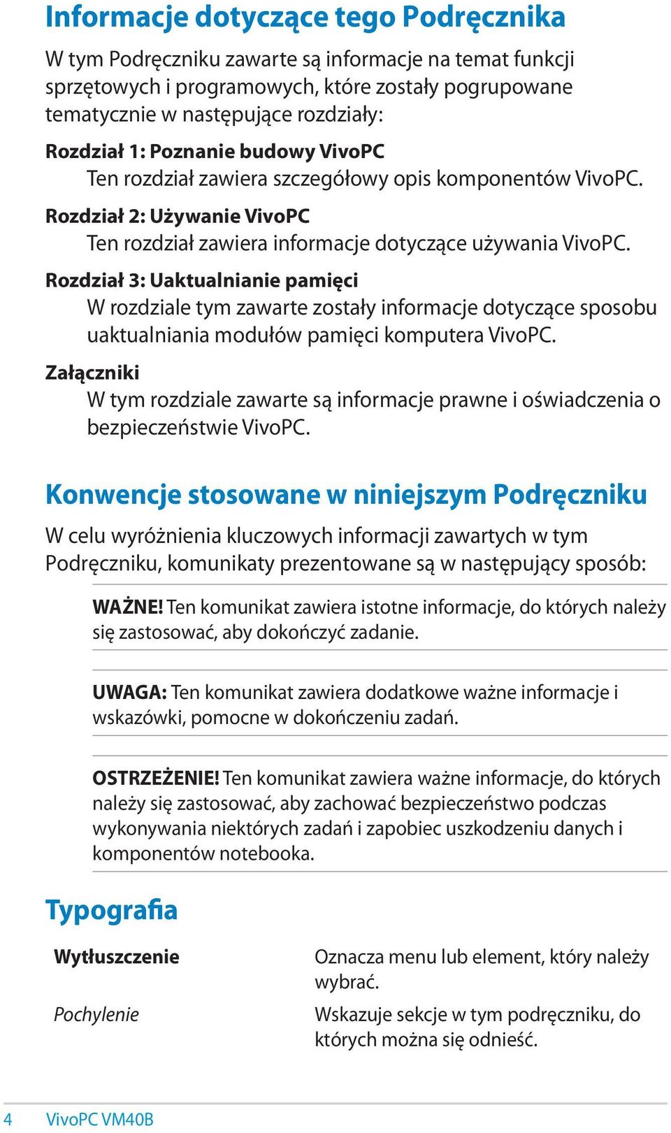 Rozdział 3: Uaktualnianie pamięci W rozdziale tym zawarte zostały informacje dotyczące sposobu uaktualniania modułów pamięci komputera VivoPC.