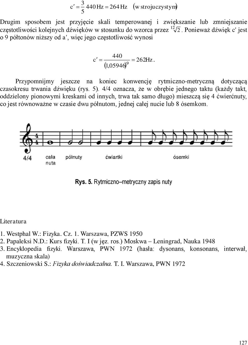 Przypomnijmy jeszcze na koniec konwencję rytmiczno-metryczną dotyczącą czasokresu trwania dźwięku (rys. 5).