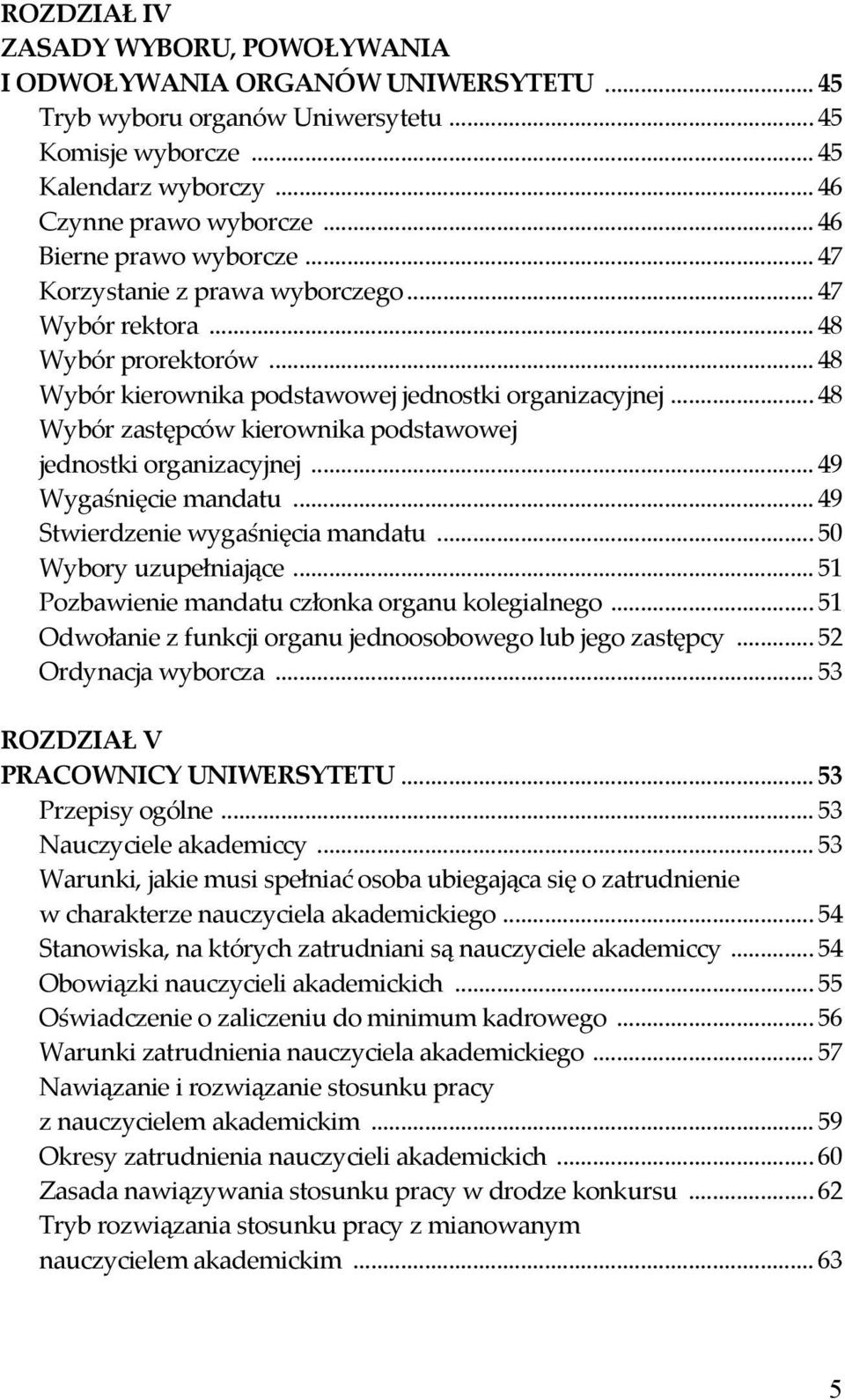.. 48 Wybór zastępców kierownika podstawowej jednostki organizacyjnej... 49 Wygaśnięcie mandatu... 49 Stwierdzenie wygaśnięcia mandatu... 50 Wybory uzupełniające.
