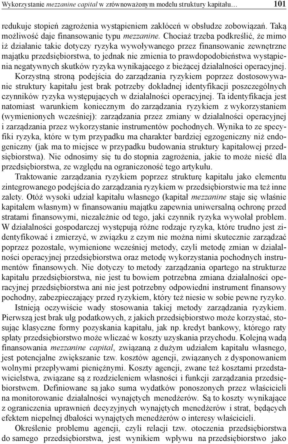 negatywnych skutków ryzyka wynikającego z bieżącej działalności operacyjnej.