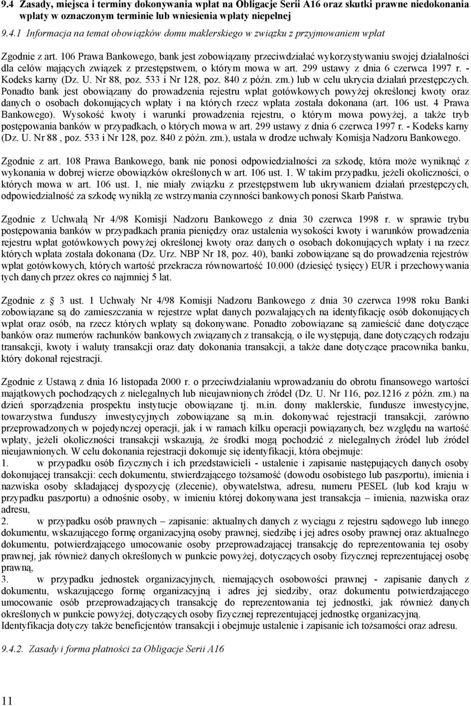 - Kodeks karny (Dz. U. Nr 88, poz. 533 i Nr 128, poz. 840 z późn. zm.) lub w celu ukrycia działań przestępczych.