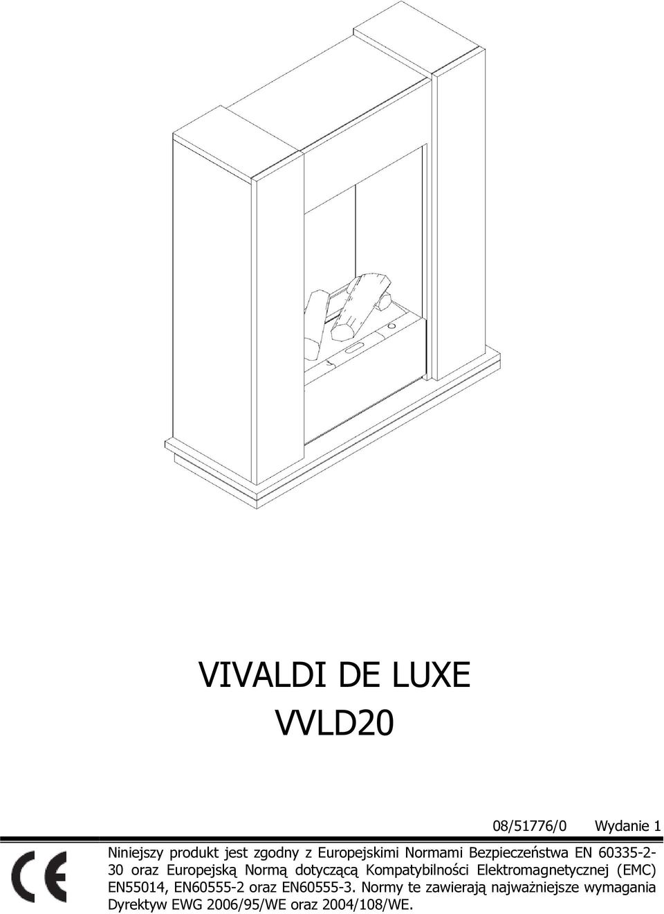 dotyczącą Kompatybilności Elektromagnetycznej (EMC) EN55014, EN60555-2 oraz