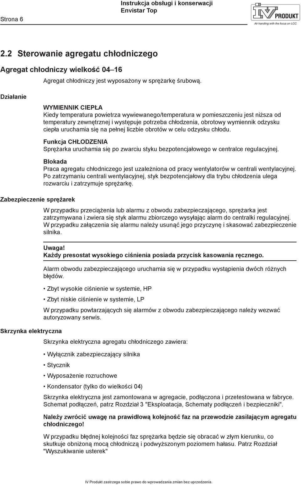 ciepła uruchamia się na pełnej liczbie obrotów w celu odzysku chłodu.
