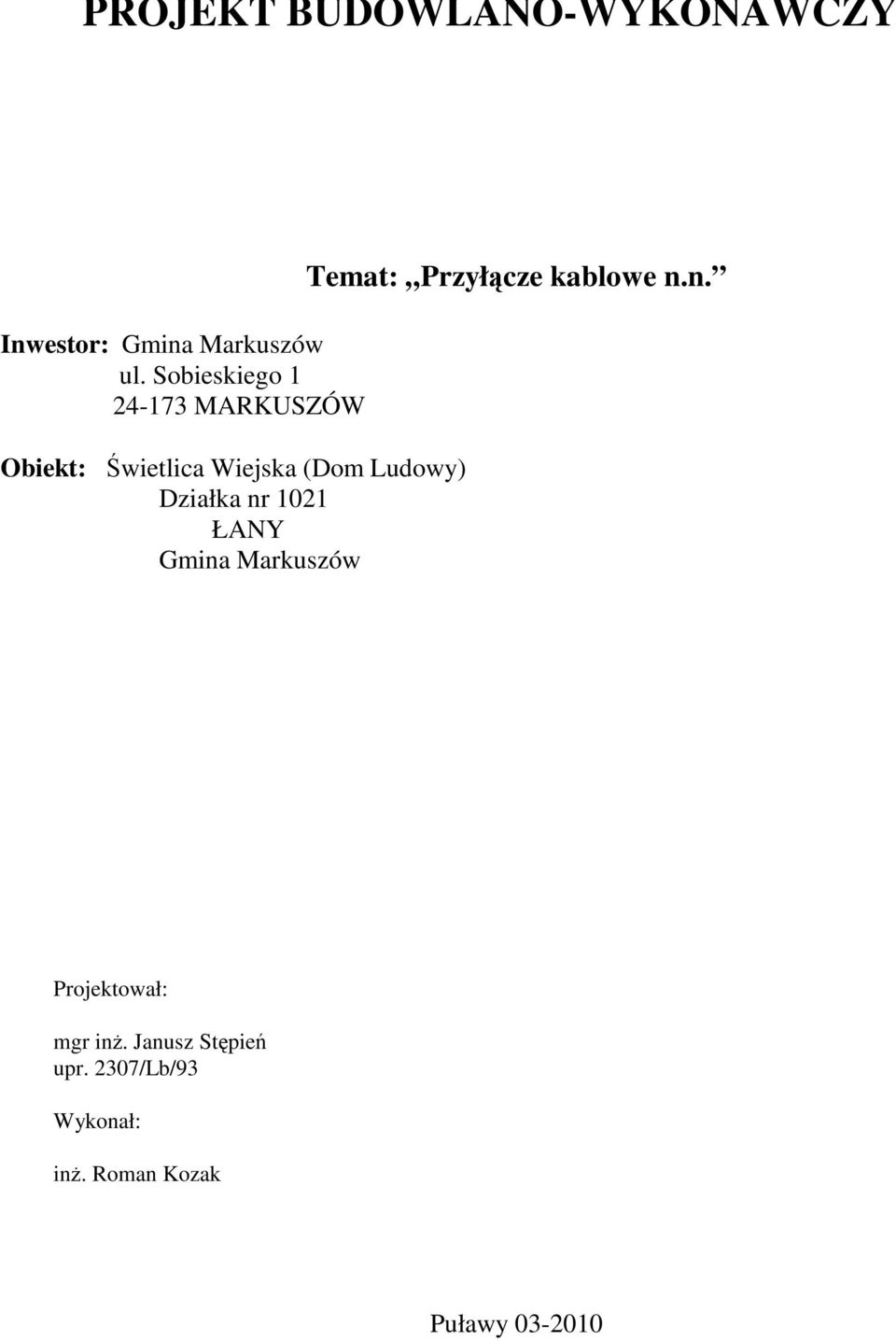 Działka nr 1021 ŁANY Gmina Markuszów Temat: Przyłącze kablowe n.n. Projektował: mgr inż.