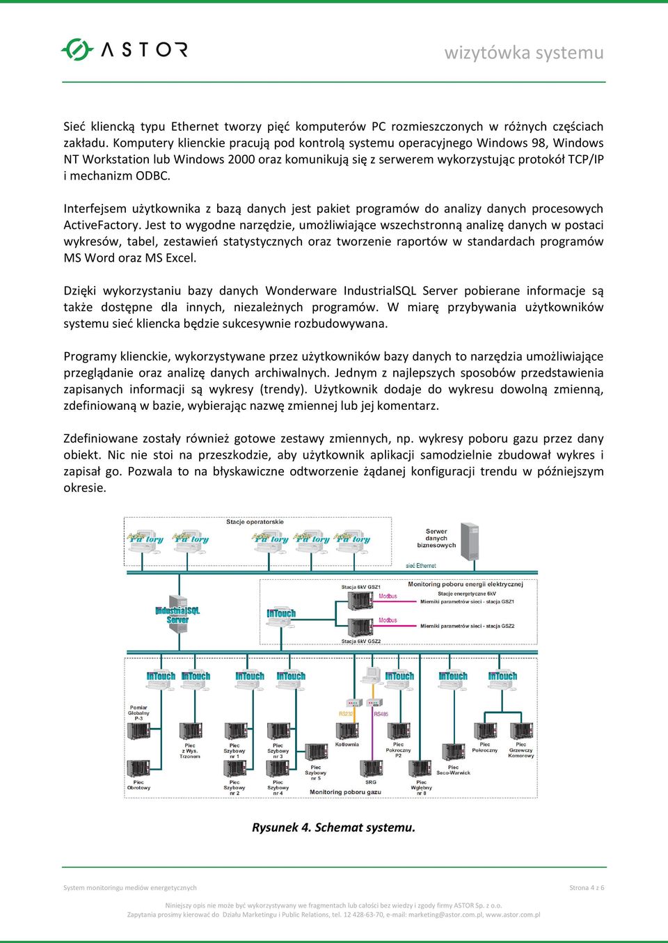 Interfejsem użytkownika z bazą danych jest pakiet programów do analizy danych procesowych ActiveFactory.