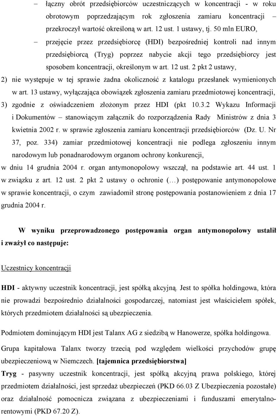 2 pkt 2 ustawy, 2) nie występuje w tej sprawie żadna okoliczność z katalogu przesłanek wymienionych w art.