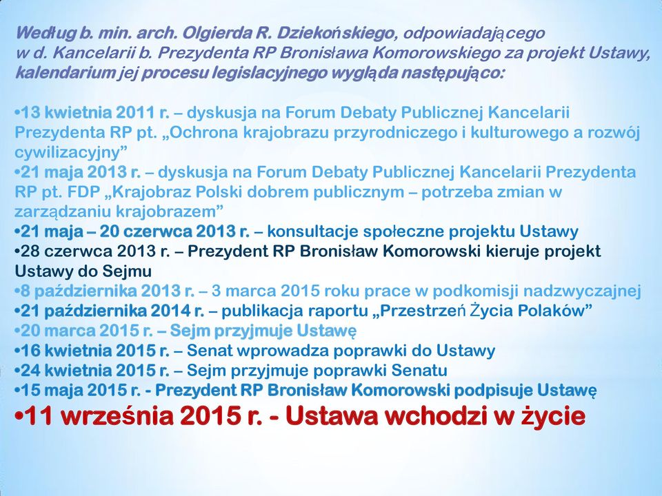 dyskusja na Forum Debaty Publicznej Kancelarii Prezydenta RP pt. Ochrona krajobrazu przyrodniczego i kulturowego a rozwój cywilizacyjny 21 maja 2013 r.