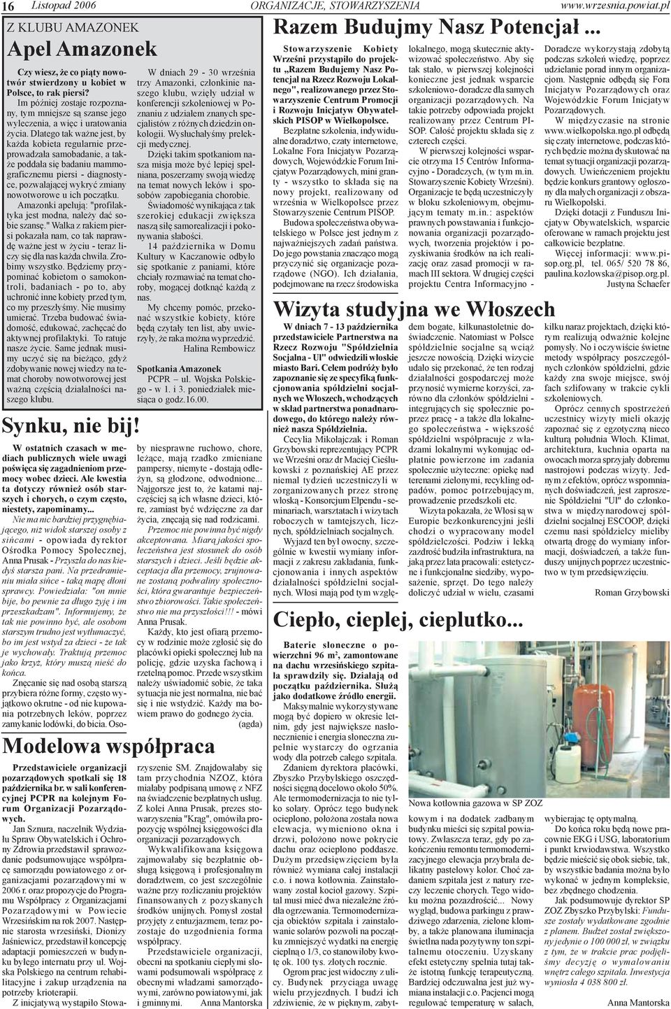 Dlatego tak wa ne jest, by ka da kobieta regularnie przeprowadza³a samobadanie, a tak- e podda³a siê badaniu mammograficznemu piersi - diagnostyce, pozwalaj¹cej wykryæ zmiany nowotworowe u ich