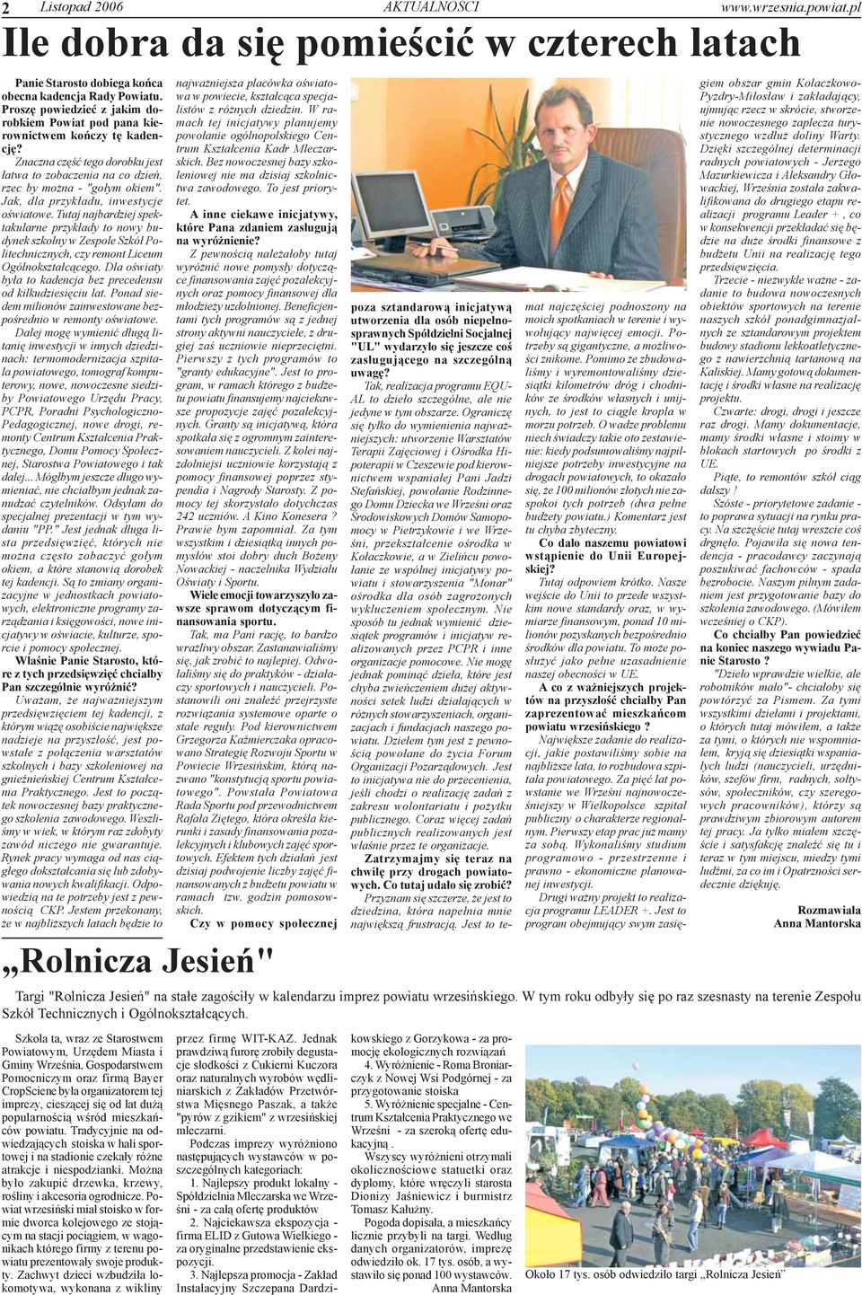 Jak, dla przyk³adu, inwestycje oœwiatowe. Tutaj najbardziej spektakularne przyk³ady to nowy budynek szkolny w Zespole Szkó³ Politechnicznych, czy remont Liceum Ogólnokszta³c¹cego.