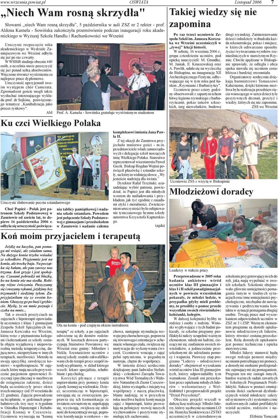 Zamiejscowym we Wrzeœni odby³o siê ju po raz czwarty. W WSHiR studiuje obecnie 440 osób, a uczelnia mo e poszczyciæ siê ju ponad setk¹ absolwentów.