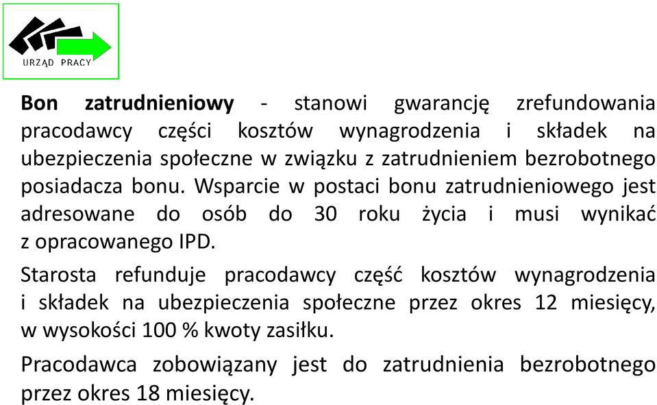 Wsparcie w postaci bonu zatrudnieniowego jest adresowane do osób do 30 roku życia i musi wynikać z opracowanego IPD.