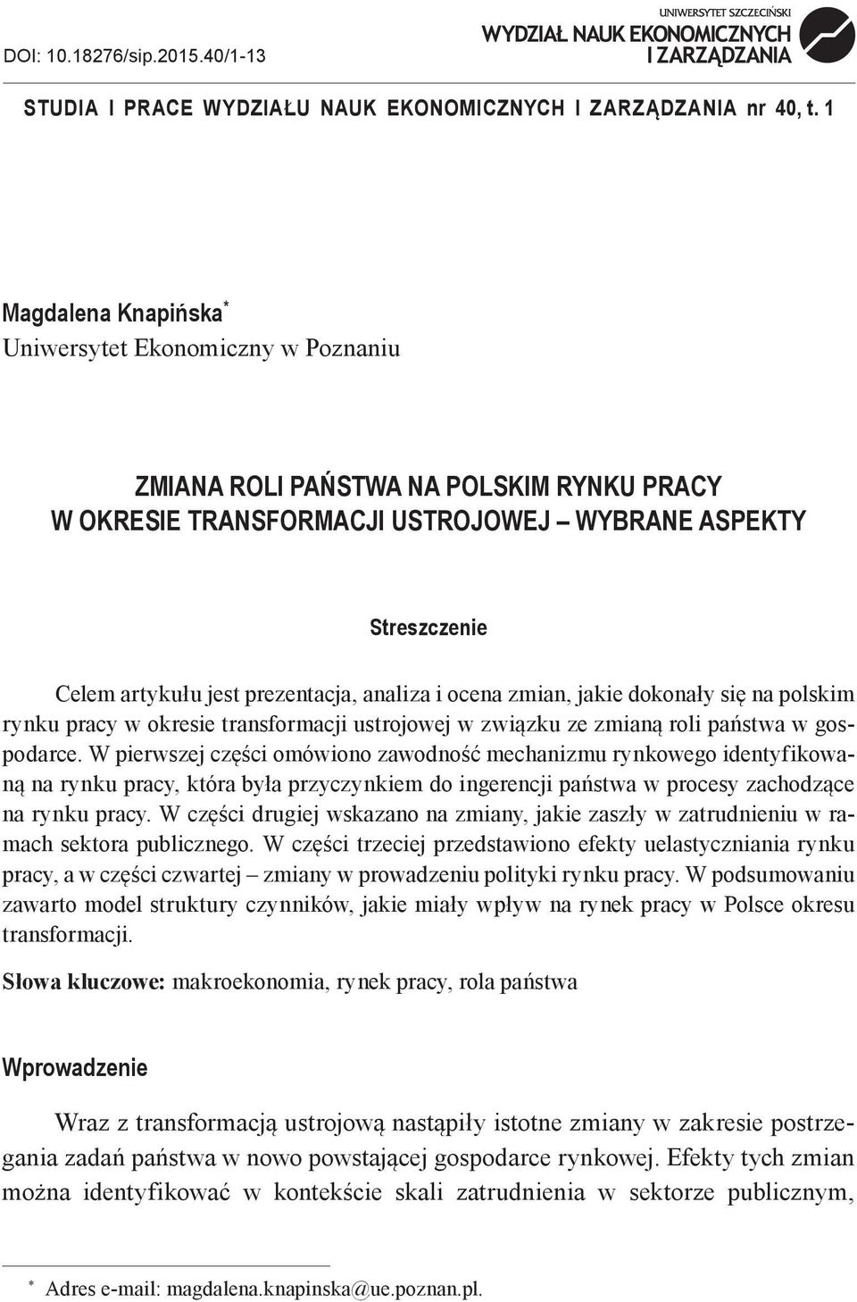 analiza i ocena zmian, jakie dokonały się na polskim rynku pracy w okresie transformacji ustrojowej w związku ze zmianą roli państwa w gospodarce.