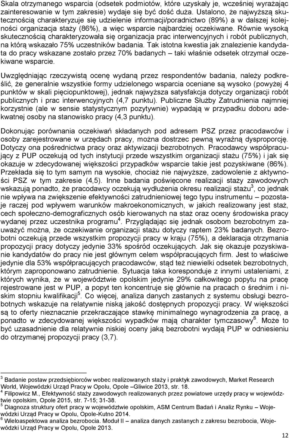 Równie wysoką skutecznością charakteryzowała się organizacja prac interwencyjnych i robót publicznych, na którą wskazało 75% uczestników badania.