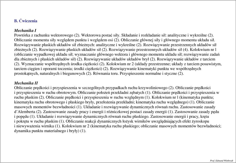 Rowiąwanie płaskich układów sił (2). Rowiąwanie prestrennch układów sił (4).