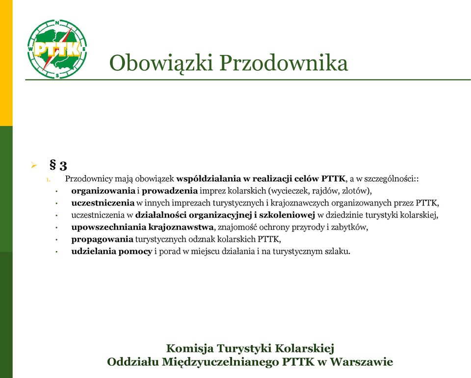 (wycieczek, rajdów, zlotów), uczestniczenia w innych imprezach turystycznych i krajoznawczych organizowanych przez PTTK, uczestniczenia w