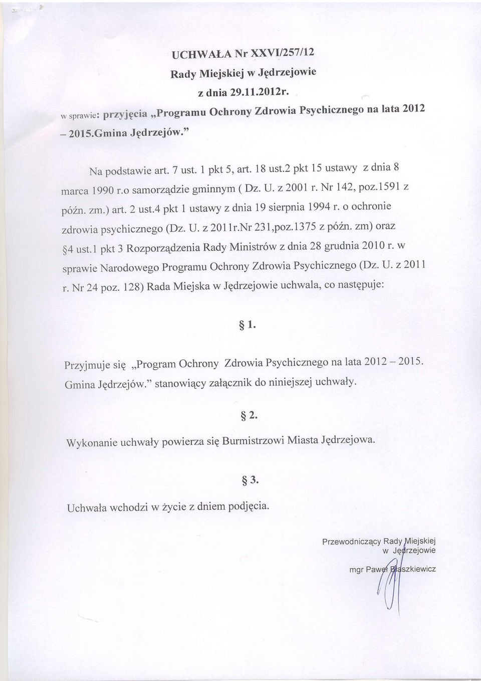 z 201lr.Nr 237,pz'1375 zpln' zm) raz $4 ust.1 pkt 3 RzprzqdzeniaRady Ministr6w z dnia 28 grudnia 2010 r' w sprawie Nardweg Prgramu chrny zdtwia Psychiczneg (Dz.u. z2l1 r. Nr 24 pz.