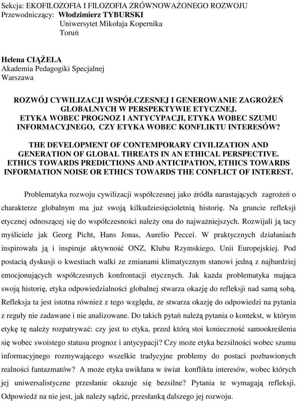 THE DEVELOPMENT OF CONTEMPORARY CIVILIZATION AND GENERATION OF GLOBAL THREATS IN AN ETHICAL PERSPECTIVE.