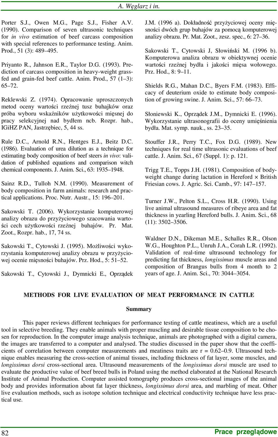 G. (1993). Prediction of carcass composition in heavy-weight grassfed and grain-fed beef cattle. Anim. Prod., 57 (1 3): 65 72. Reklewski Z. (1974).