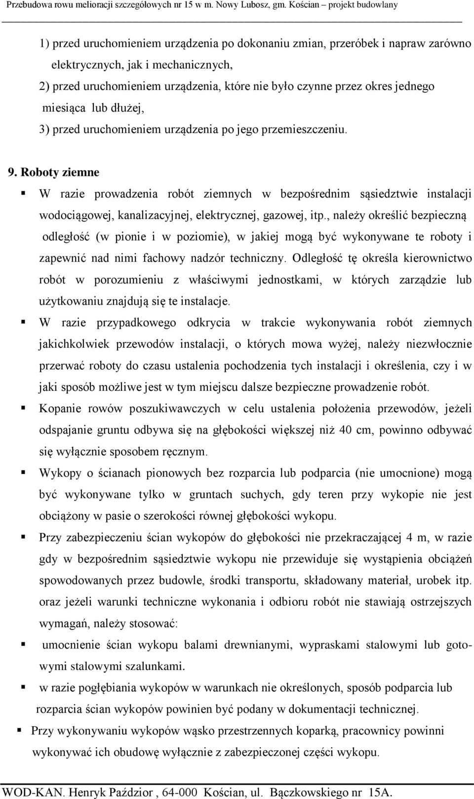 Roboty ziemne W razie prowadzenia robót ziemnych w bezpośrednim sąsiedztwie instalacji wodociągowej, kanalizacyjnej, elektrycznej, gazowej, itp.