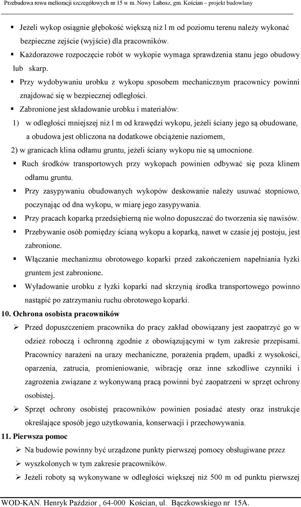 Przy wydobywaniu urobku z wykopu sposobem mechanicznym pracownicy powinni znajdować się w bezpiecznej odległości.