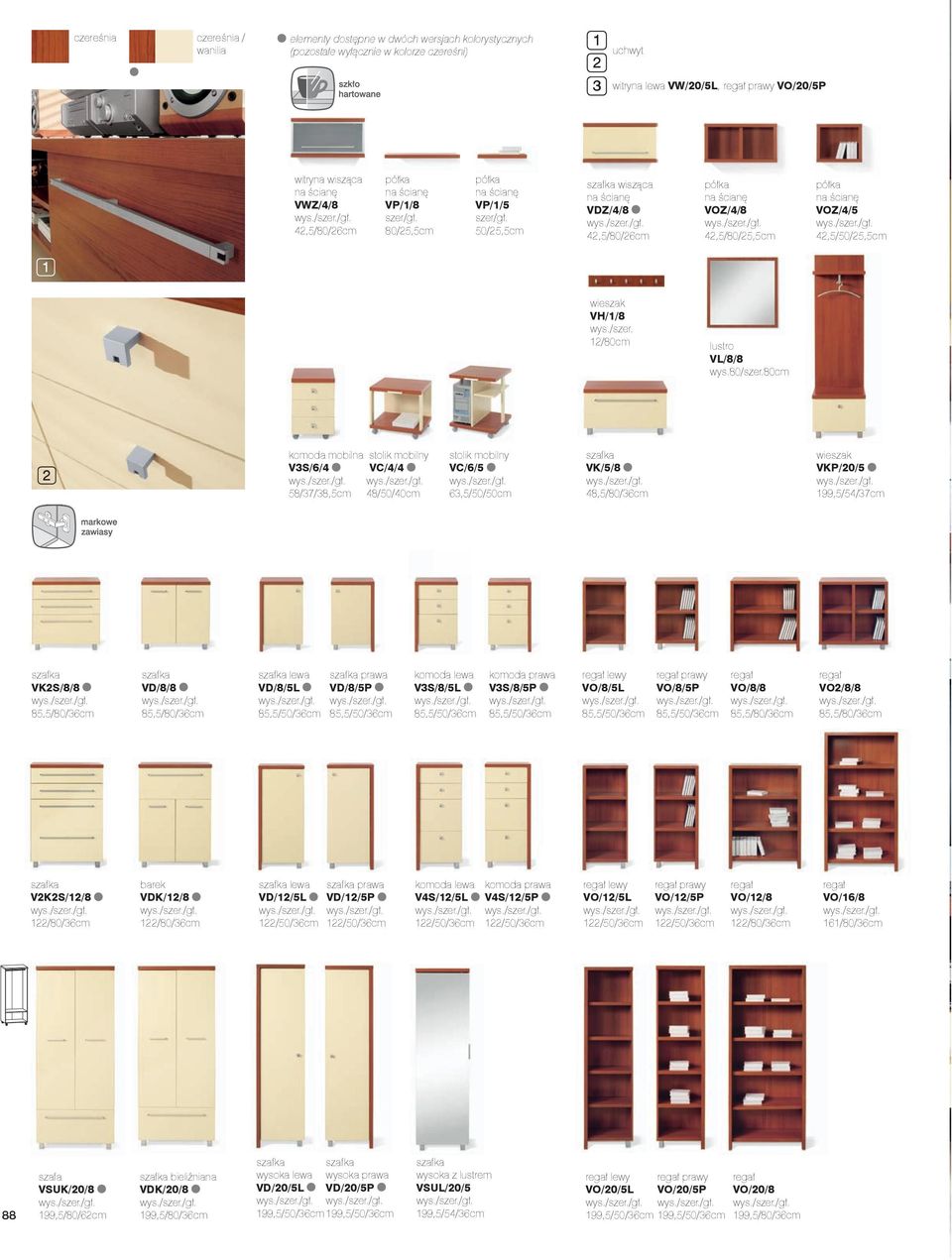 80cm komoda mobilna stolik mobilny VS/6/4 VC/4/4 58/7/8,5cm 48/50/40cm stolik mobilny VC/6/5 6,5/50/50cm VK/5/8 48,5/80/6cm wieszak VKP/0/5 199,5/54/7cm VKS/8/8 VD/8/8 lewa VD/8/5L prawa VD/8/5P