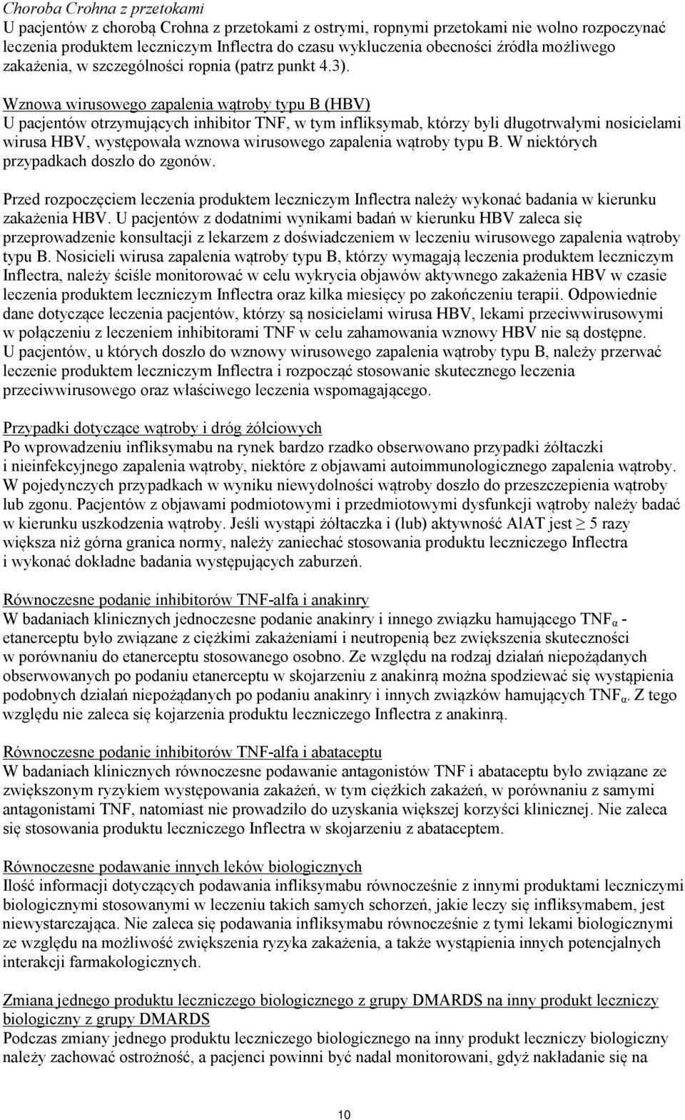 Wznowa wirusowego zapalenia wątroby typu B (HBV) U pacjentów otrzymujących inhibitor TNF, w tym infliksymab, którzy byli długotrwałymi nosicielami wirusa HBV, występowała wznowa wirusowego zapalenia