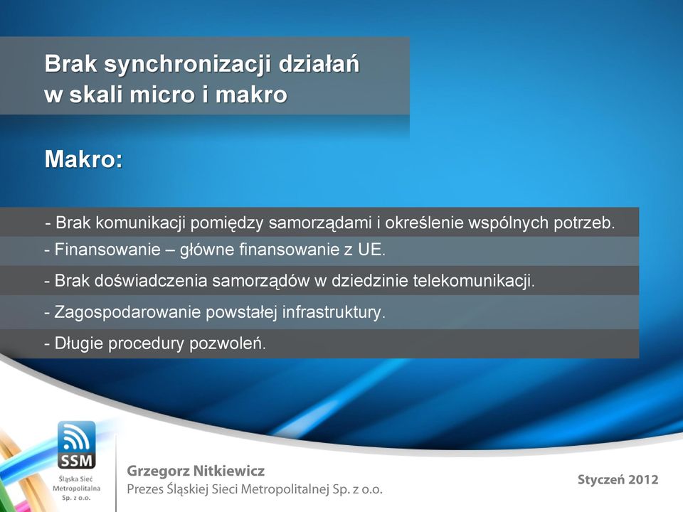 - Finansowanie główne finansowanie z UE.