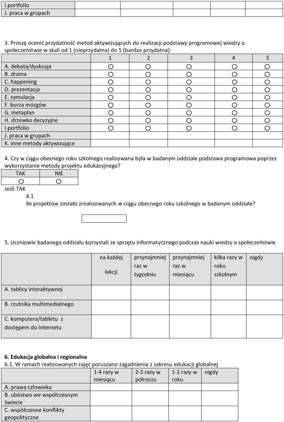 1 Ile projektów zostało zrealizowanych w ciągu obecnego szkolnego w badanym oddziale? 5.