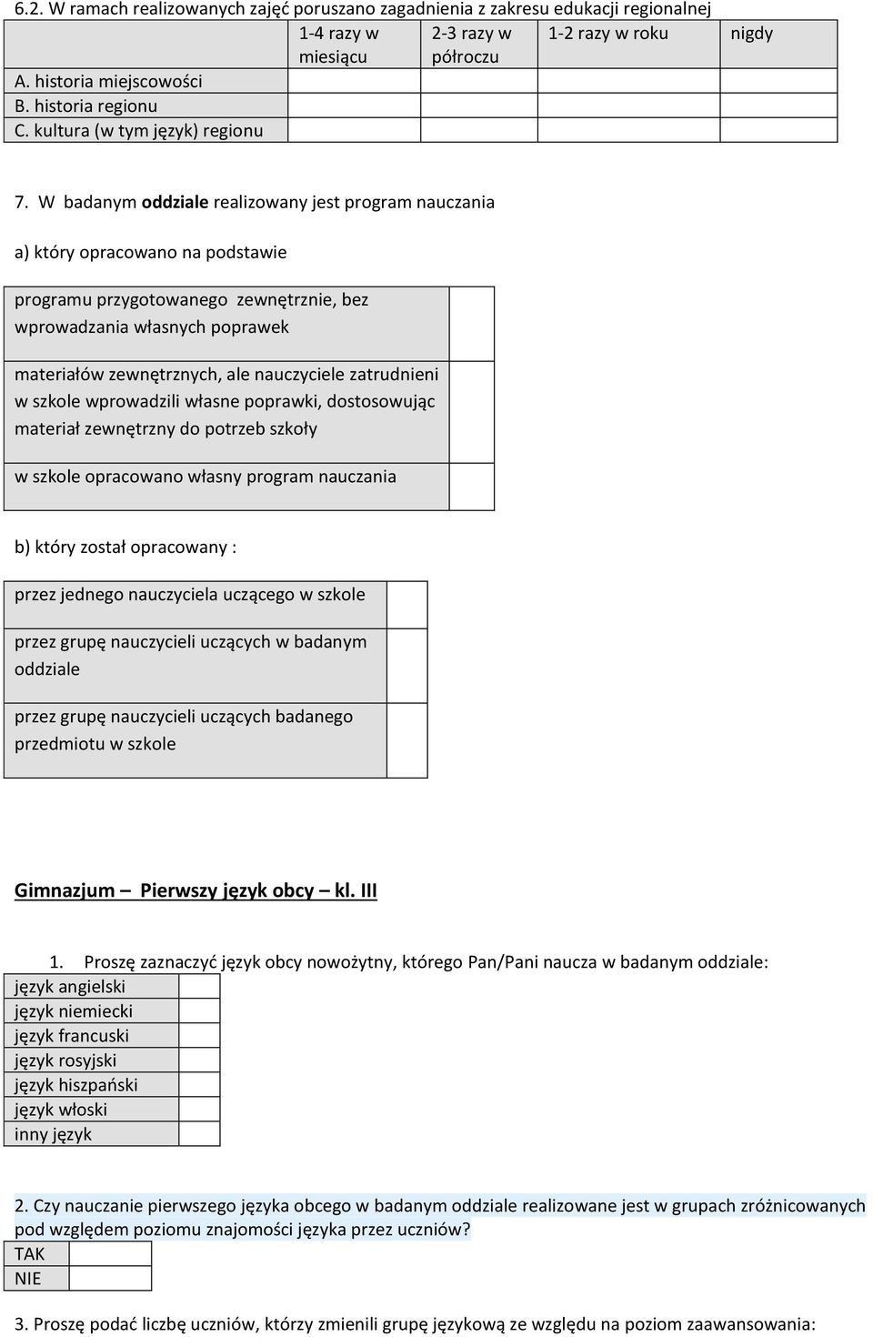 W badanym oddziale realizowany jest program nauczania a) który opracowano na podstawie programu przygotowanego zewnętrznie, bez wprowadzania własnych poprawek materiałów zewnętrznych, ale nauczyciele