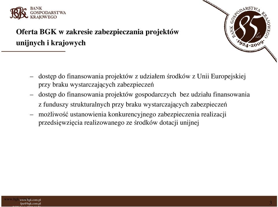 gospodarczych bez udziału finansowania z funduszy strukturalnych przy braku wystarczających zabezpieczeń