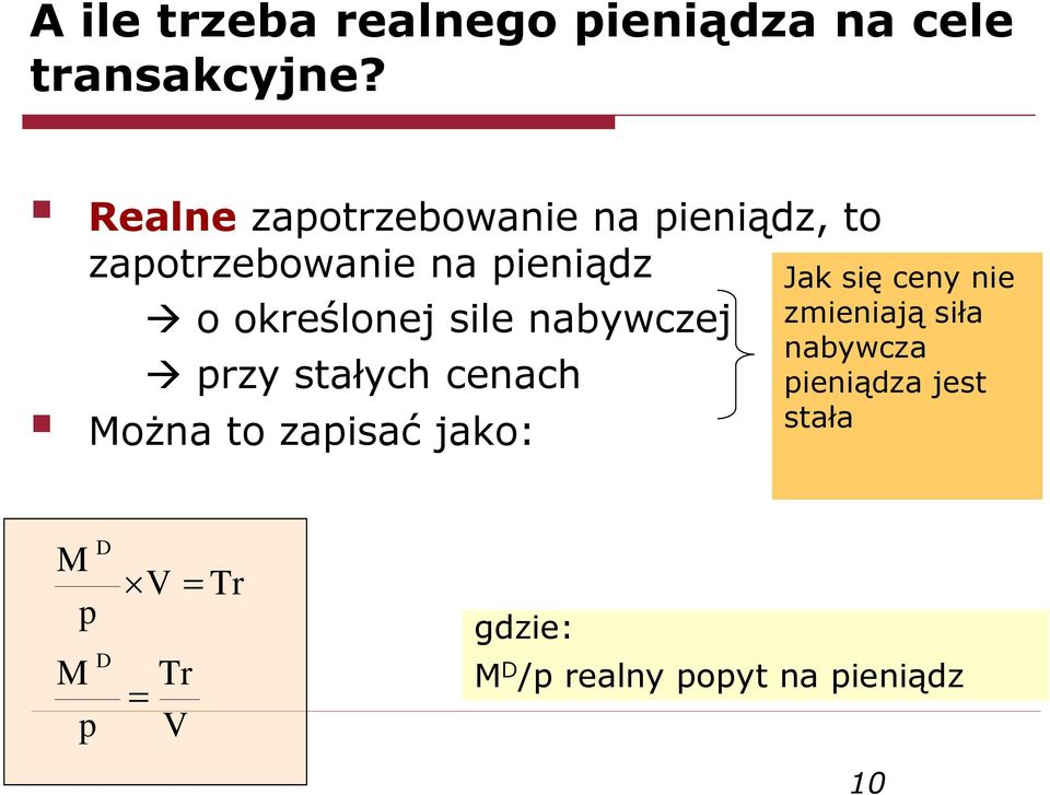 sile nabywczej pzy stałych cenach Można to zapisać jako: Jak się ceny nie