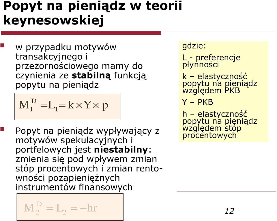 zmienia się pod wpływem zmian stóp pocentowych i zmian entowności pozapieniężnych instumentów finansowych p gdzie: L -