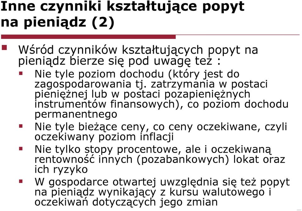 zatzymania w postaci pieniężnej lub w postaci pozapieniężnych instumentów finansowych), co poziom dochodu pemanentnego Nie tyle bieżące ceny, co
