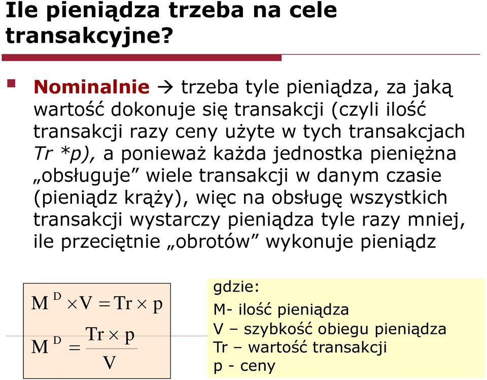tansakcjach T *p), a ponieważ każda jednostka pieniężna obsługuje wiele tansakcji w danym czasie (pieniądz kąży), więc na